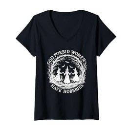 Womens God Forbid Women Have Hobbies Funny Witch Helloween V-Neck T-Shirt
