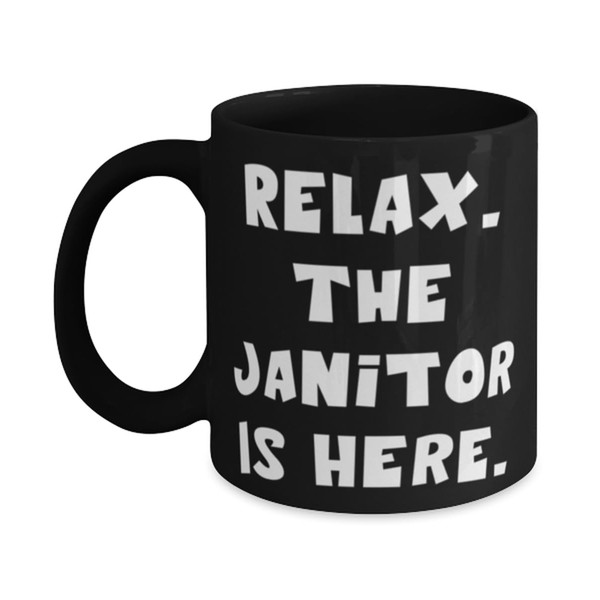 Brilliant Janitor 11oz 15oz Mug, Relax. The Janitor Is Here,