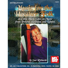 Music for the Heather Folk: 28 Celtic Harp solos on Music from Ireland, Scotland, and Wales