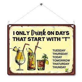 Kruzroyal MP043 I only drink on days that start with T Funny Novelty Retro Vintage Metal Wall Sign Plaque 20cm x 15cm