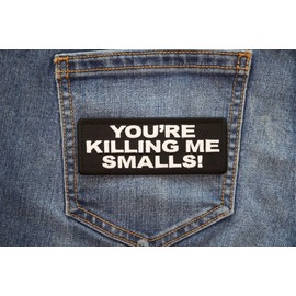 Ivamis Trading You're Killing me Smalls Patch, Funny Saying Patches, Sew or Iron on Patch (P7772), Black,White