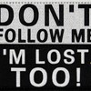 Don't Come, I Lost My Way Embroidered Velcro Patch