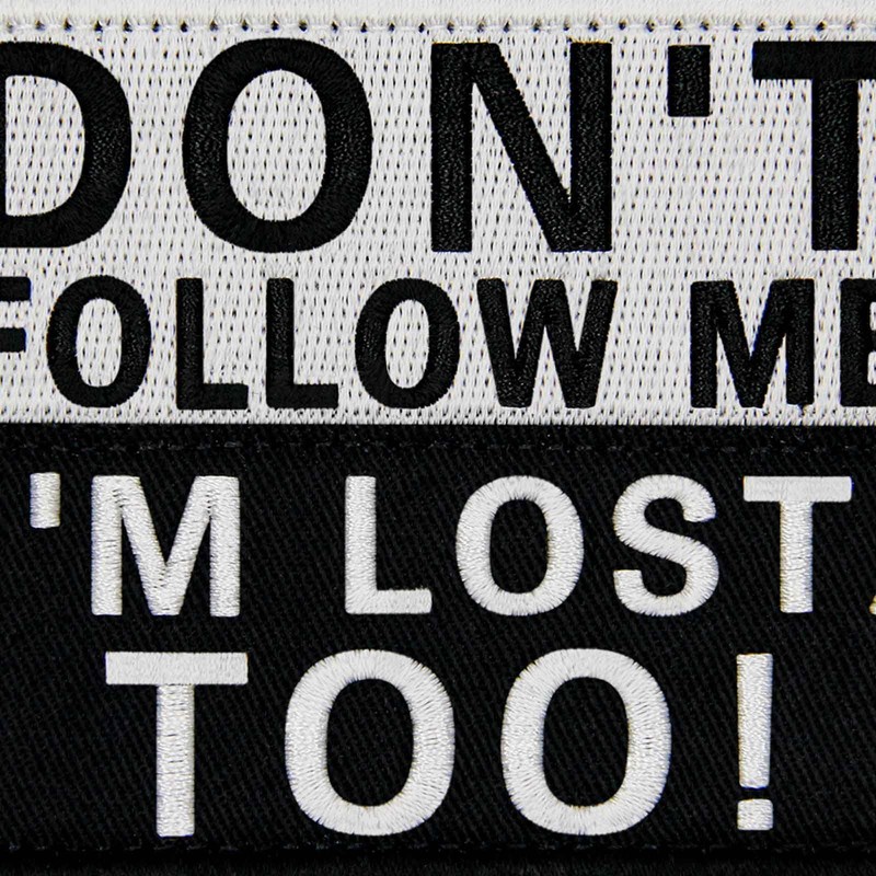 Don't Come, I Lost My Way Embroidered Velcro Patch