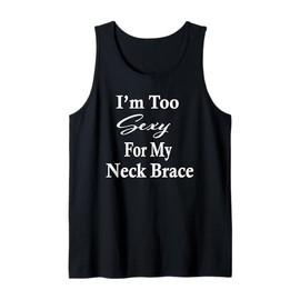 Neck Brace Humor Gift Get Well Soon Gifts Spine Surgery Tank Top