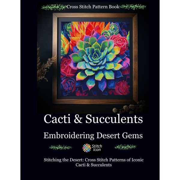 Cross Stitch Pattern Book: Cacti and Succulents - Embroidering Desert