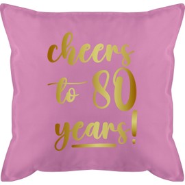Shirtracer Kissen 50x50 - Cheers to 80 Years I 80 Jahre Geschenkidee zum 80. Geburtstag Geschenke Frauen 80er I Achtzigster I 80iger I 80ter - 50 x 50 cm - Pink - Geburtstagsgeschenk 50x50-80