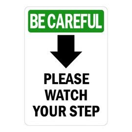BE Careful Sign - Please Watch Your Step [Down Arrow] with Symbol Label Decal Sticker Retail Store Sign Sticks to Any Surface 8"