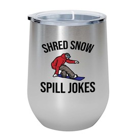 Snowboarding Silver Edition Wine Tumbler 12oz - Shred snow - Ski Snowboard Goggles Snowboarder Skiing Snowboarding Gift Skiers Hiking Mountain