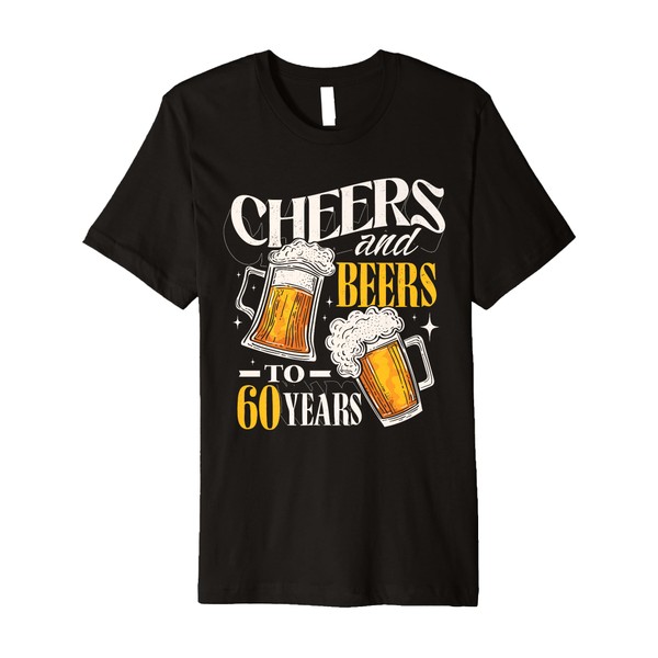 Cheers and Beers to 60 Years Funny 60th Birthday Gifts