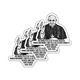 (3 Pcs) Pope Francis Catholic Sticker - The World Tells Us to Seek Success Power and Money God Tells Us to Seek Humility Service and Love - Inspirational Faith - Decal 3 Inch for Laptop Water Bottles
