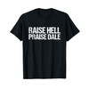 Raise Hell Praise Dale T-Shirt