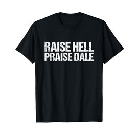 Raise Hell Praise Dale T-Shirt