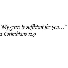 Tapestry Of Truth - 2 Corinthians 12:9 - TOT3203 - Wall and Home Scripture, Lettering, Quotes, Images, Stickers, Decals, Art, and More! - “My Grace is Sufficient for You…“ 2 Corinthians 12:9