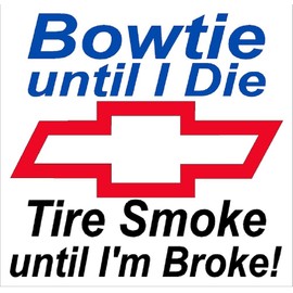 Signs By Woody Bowtie Til I Die Tire Smoke til I am Broke Window Sticker Decal NTPA Hot Rod
