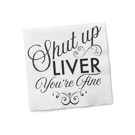 Funny Napkins -Shut Up Liver You're Fine - Boutique Cocktail Napkins, 5"X5", Pack Of 20 Party Napkins