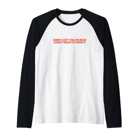 Sorry I Left You On Read - Social Media Influencer Gag Gift Raglan Baseball Tee