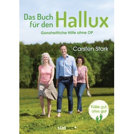 Das Buch für den Hallux - Füße gut, alles gut: Ganzheitliche Hilfe ohne OP