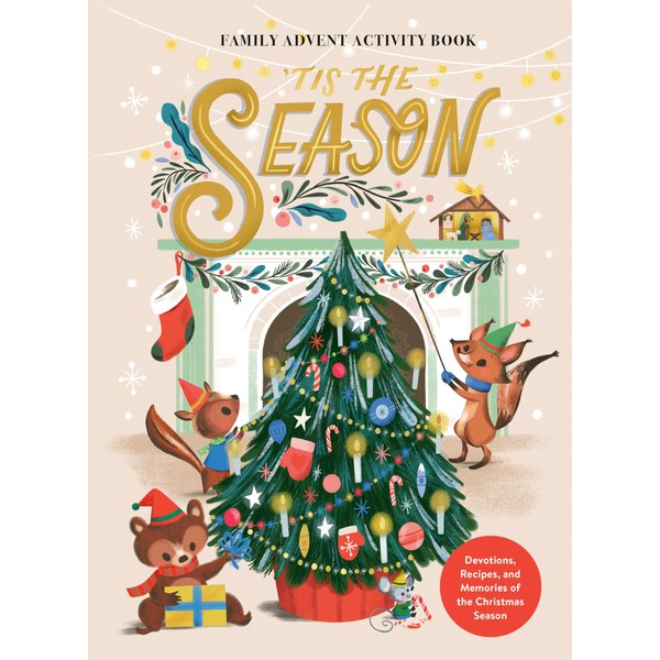'Tis the Season Family Advent Activity Book: Devotions, Recipes, and