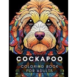 Cockapoo Coloring Book for Adults: Relax, relieve your stress and enjoy coloring these adorable cockapoo pictures!