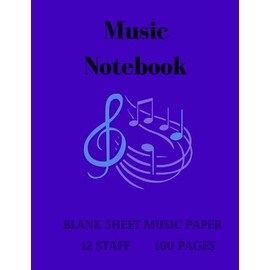 Music Notebook: Blank Sheet Music Paper 12 Staff 100 pages