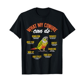 Green Cheek Conure What My Conure Can Do Parrot Bird Conure T-Shirt