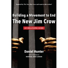 Building a Movement to End the New Jim Crow: an organizing guide