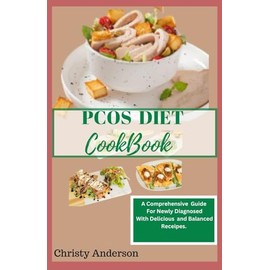 PCOS DIET: A Comprehensive Guide For Newly Diagnosed with delicious and balance recipes.