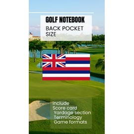 GOLF NOTE BOOK (BACK POCKET SIZE) - HAWAII: SCORE CARD - YARDAGE SECTION - TERMINOLOGY - GAME FORMATS -