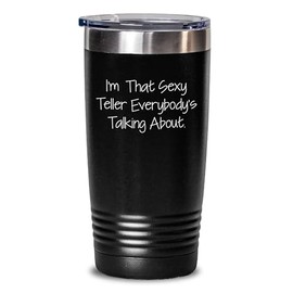 Sexy Teller Gifts from Friends, Unique Birthday Tumbler for Teller Enthusiasts, I'm That Sexy Teller Everybody's Talking About, Tumbler for Teller