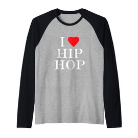 I Love Hip Hop (Heart) Rap and Hip Hop Fan Raglan Baseball Tee