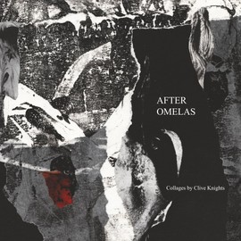 After Omelas: Collages by Clive Knights