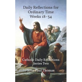 Daily Reflections for Ordinary Time Weeks 18–34: Catholic Daily Reflections Series Two