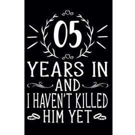 5 Year Wedding Anniversary Notebook: Funny 5th Wedding Anniversary Journal for Couples – 5 Years Marriage Journal for Her and Him