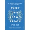Every Deep-Drawn Breath: an intensive-care doctor’s notes on healing
