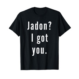 Jadon? I.Got.You. T-Shirt