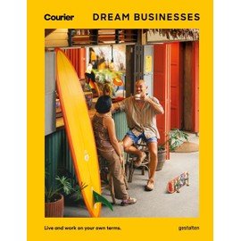 Dream Businesses: Live and work on your own terms