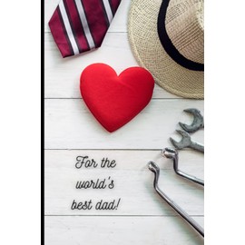 For the world's best dad!: Amazing 6x9 book of 100 pages in which to store your most precious memories!