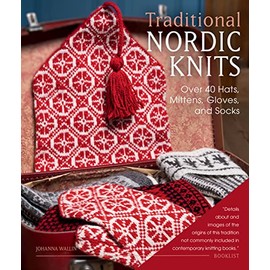 Traditional Nordic Knits: Over 40 Hats, Mittens, Gloves, and Socks