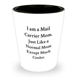 Cool Mail Carrier Mom Gifts Funny Shot Glass for Her Birthday - Gifts from Mom to Mail Carrier - 1.5oz Ceramic Mail Carrier Themed Birthday Unique Gift