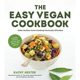 The Easy Vegan Cookbook: Make  Healthy  Home Cooking Practically Effortless