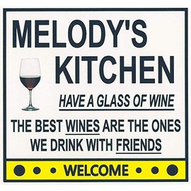 Melody's Have a Glass of Wine Kitchen Magnet. Customize for any name. 2 sizes. "The Best Wines are the Ones we Drink With Friends". Flexible. Available for quick ship.