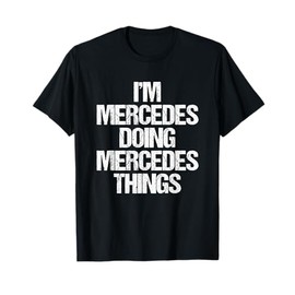 I'm Mercedes Doing Mercedes Things -Fun Saying Name Mercedes T-Shirt