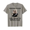 Personal Stalker I Will Follow You English Bulldog Lover T-Shirt