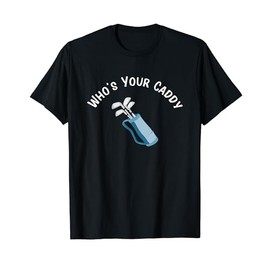 Who's Your Caddy Fun Golf Club Bag T-Shirt