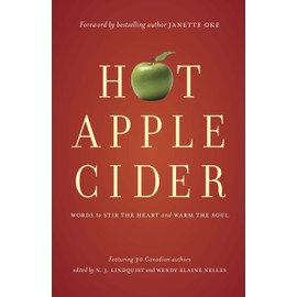 Hot Apple Cider: Words to Stir the Heart and Warm the Soul