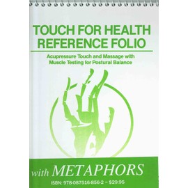 Touch for Health Reference Pocket Folio with Metaphors: Acupressure, Touch and Massage with Muscle Testing for Postural Balance