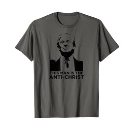 Anti Trump Anti Christ T-Shirt