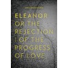 Eleanor, or, The Rejection of the Progress of Love