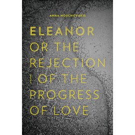 Eleanor, or, The Rejection of the Progress of Love