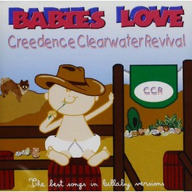 BABIES LOVE - CREEDENCE CLEARWATER REVIVAL